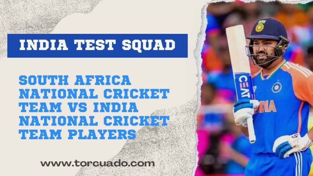 South Africa National Cricket Team vs India National Cricket Team Players India Test Squad