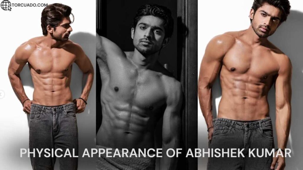 Physical Appearance of Abhishek Kumar