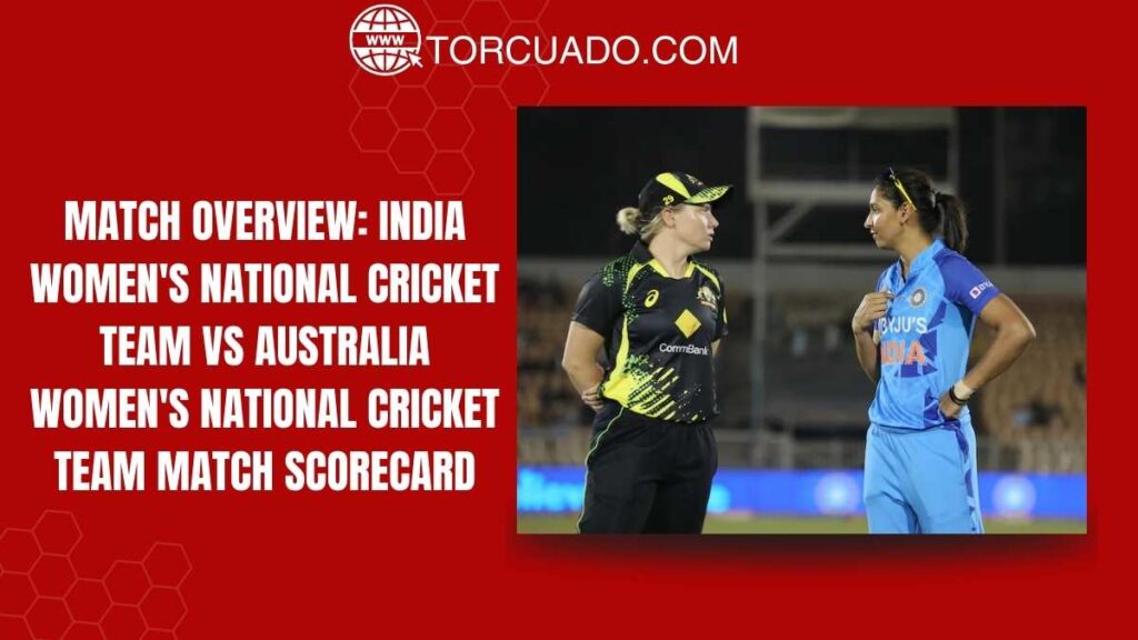 Match Overview: India Women's National Cricket Team vs Australia Women's National Cricket Team Match Scorecard