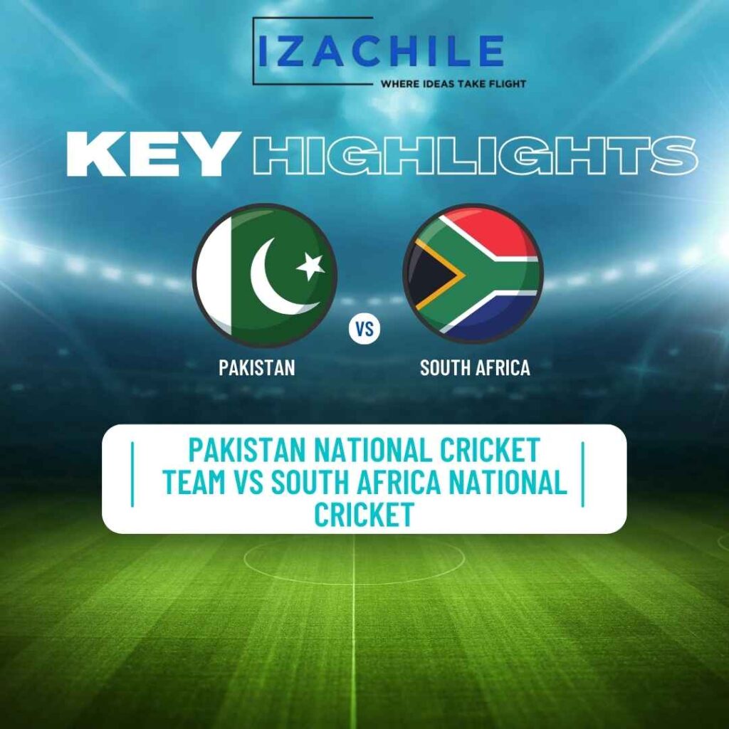 Key highlights of Pakistan national cricket team vs south Africa national cricket 